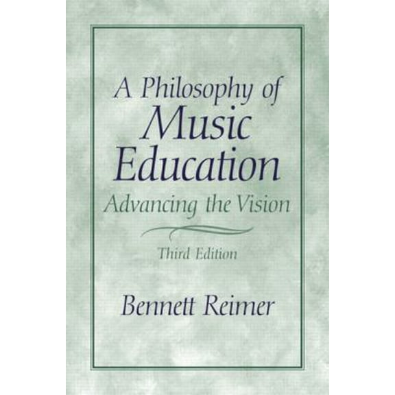 Pre-Owned A Philosophy of Music Education: Advancing the Vision (Paperback) 0130993387 9780130993380