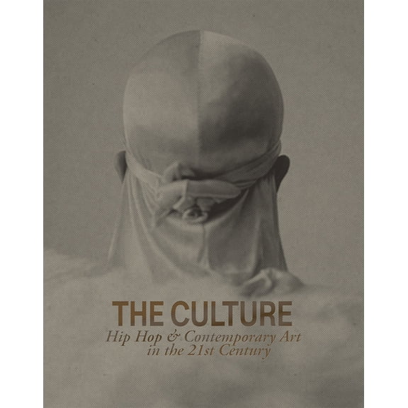 The Culture: Hip Hop & Contemporary Art in the 21st Century, (Hardcover)