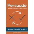 thumbnail image 1 of Pre-Owned Persuade: How to Persuade Anyone about Anything (Paperback) 1784521426 9781784521424, 1 of 1