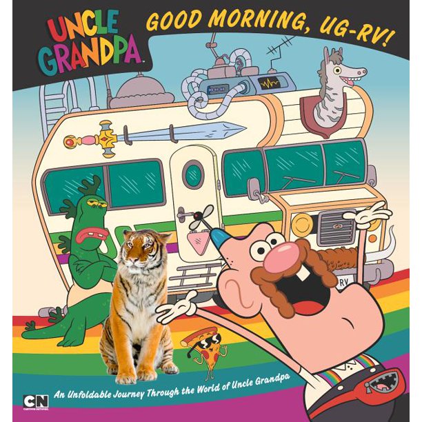 Download Uncle Grandpa Good Morning Ug Rv An Unfoldable Journey Through The World Of Uncle Grandpa Paperback Walmart Com Walmart Com
