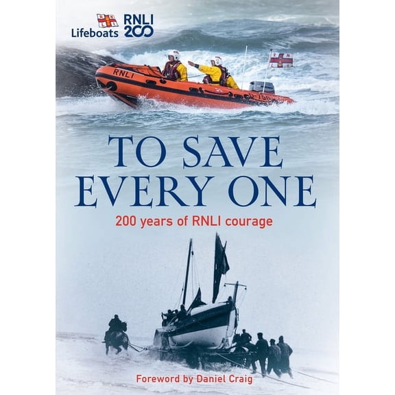 To Save Every One: 200 Years of Rnli Courage, (Hardcover)