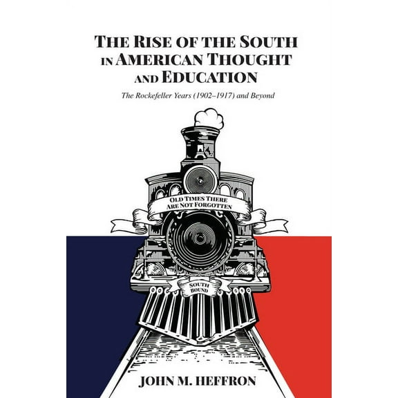 History of Schools and Schooling: The Rise of the South in American Thought and Education (Hardcover)