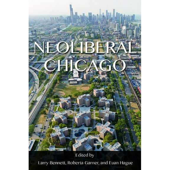 Neoliberal Chicago, (Paperback)