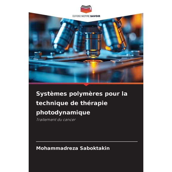 SystÃ¨mes polymÃ¨res pour la technique de thÃ©rapie photodynamique, (Paperback)