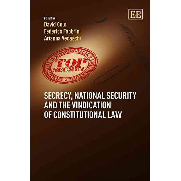 Secrecy, National Security and the Vindication of Constitutional Law