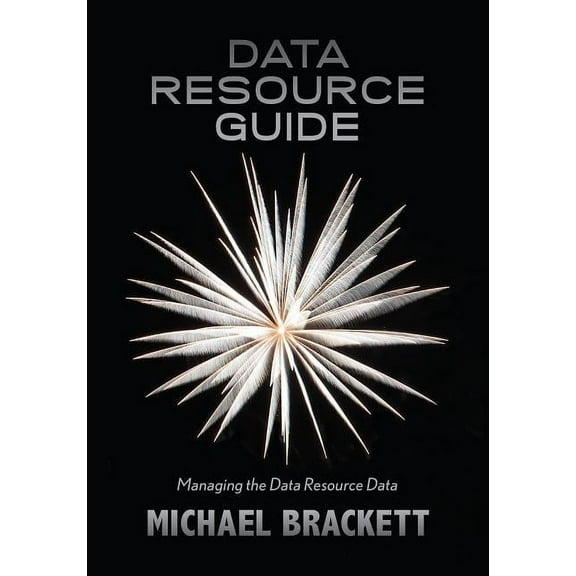 Data Resource Guide: Managing the Data Resource Data (Paperback)