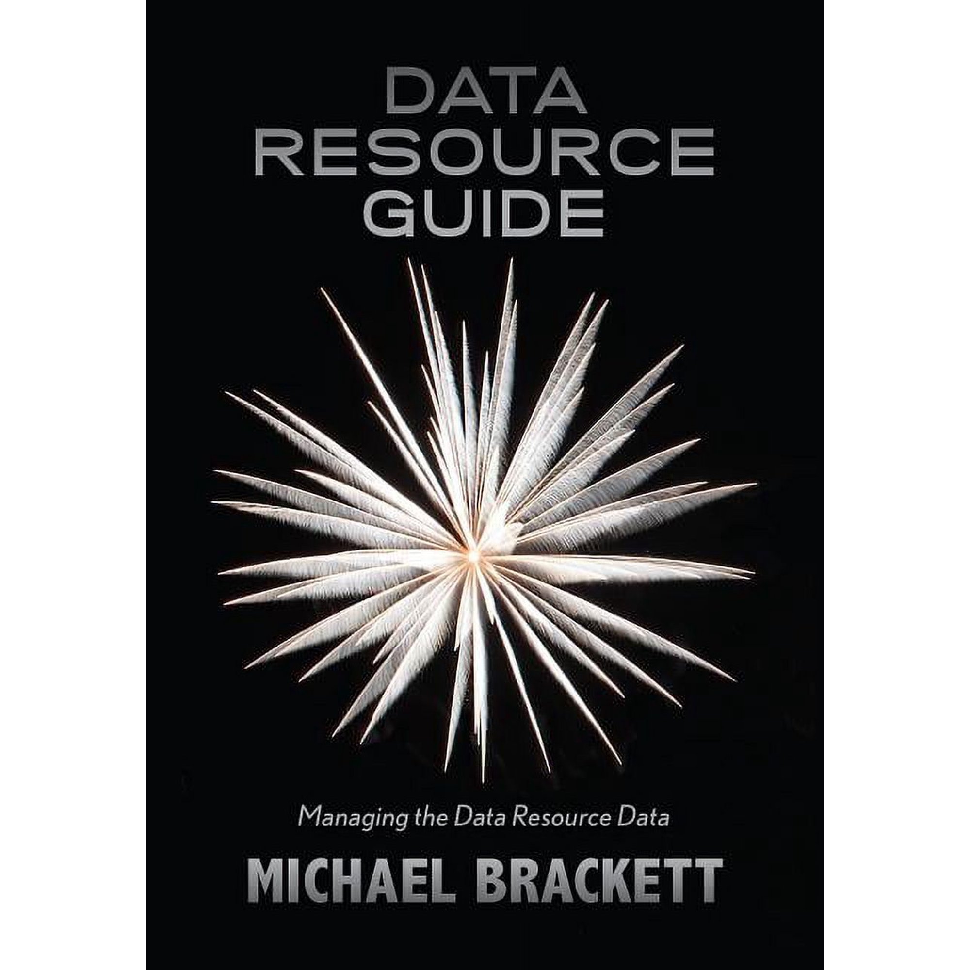Data Resource Guide: Managing the Data Resource Data (Paperback)