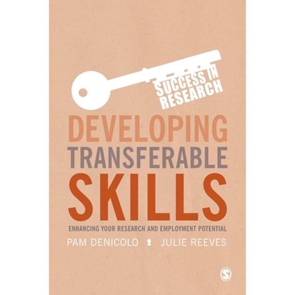 Pre-Owned Developing Transferable Skills: Enhancing Your Research and Employment Potential (Paperback) by Pam Denicolo, Julie Reeves