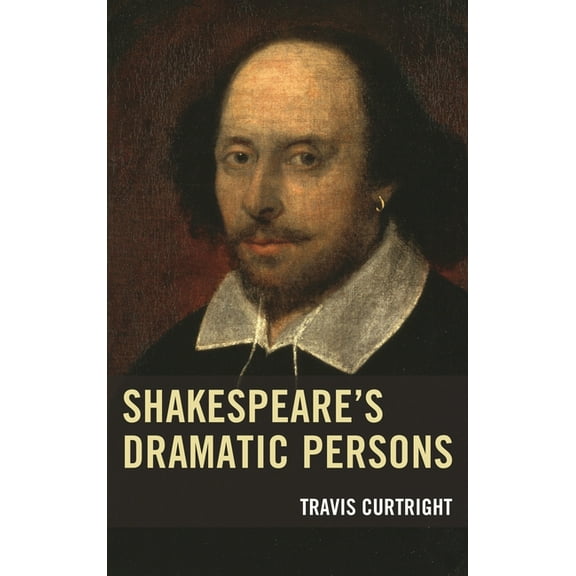 Shakespeare and the Stage Shakespeare's Dramatic Persons, (Paperback)