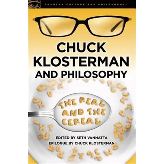 Pre-Owned Popular Culture and Philosophy: Chuck Klosterman and Philosophy: The Real and the Cereal (Paperback)
