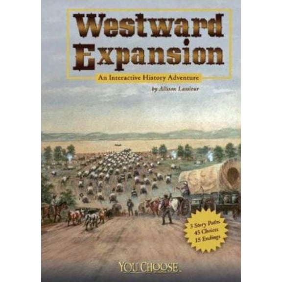 Pre-Owned Westward Expansion: An Interactive History Adventure (You Choose: History) (Paperback) 1429617667 9781429617666