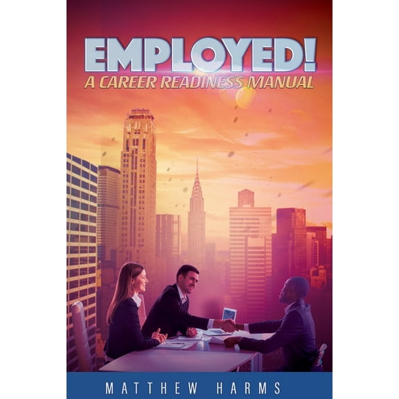 Employed!: A Career Readiness Manual (Paperback)