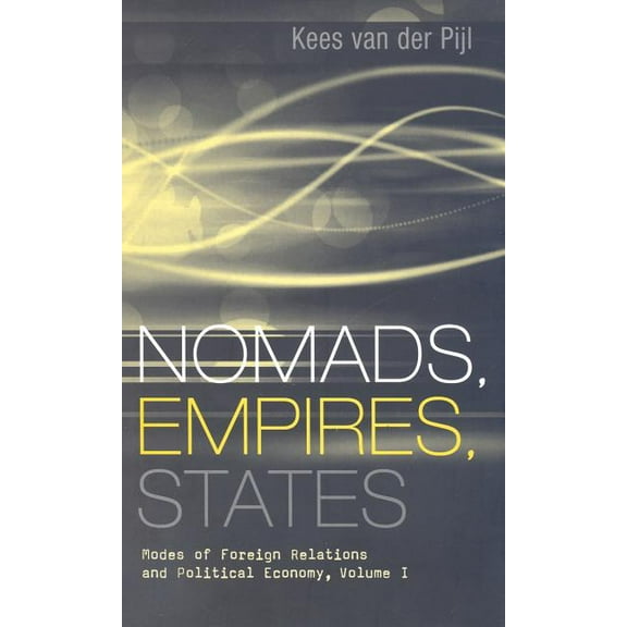 Nomads, Empires, States: Modes of Foreign Relations and Political Economy, Volume I (Hardcover)