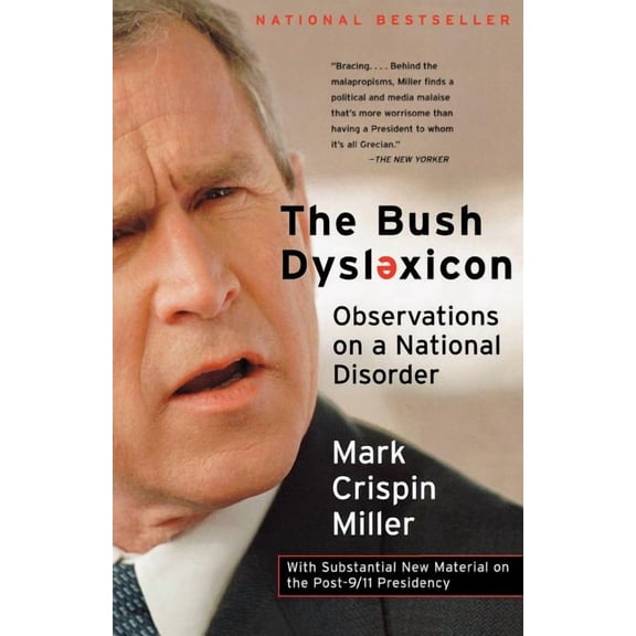 The Bush Dyslexicon: Observations on a National Disorder, (Paperback)
