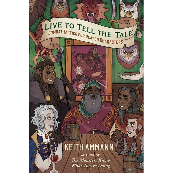 The Monsters Know What They’re Doing: Live to Tell the Tale : Combat Tactics for Player Characters (Series #2) (Hardcover)