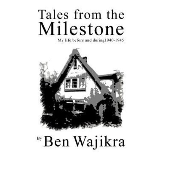Tales from the Milestone: My Life Before and During 1940-1945 (Paperback)