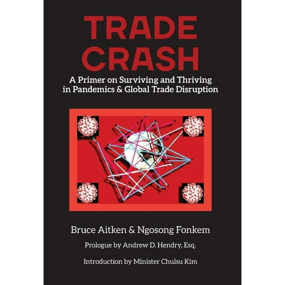 Trade Crash: A Primer on Surviving and Thriving in Pandemics & Global Trade Disruption (Hardcover)