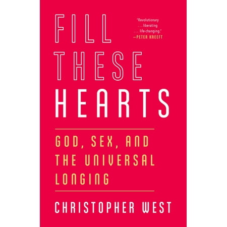 Fill These Hearts : God, Sex, and the Universal Longing