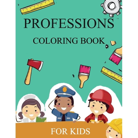 Professions coloring book for kids: coloring pages color labor activities coloring book for kids 4 to 8 (Paperback)