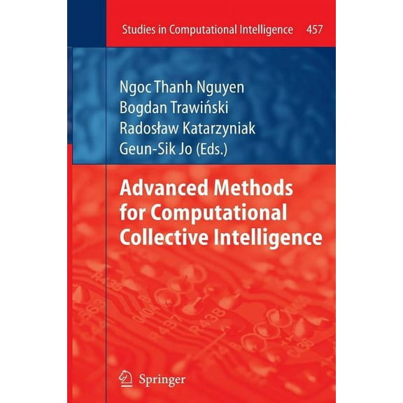 Studies in Computational Intelligence Advanced Methods for Computational Collective Intelligence, Book 457, (Paperback)