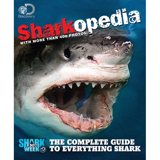 Discovery Channel Sharkopedia The Complete Guide to Everything Shark