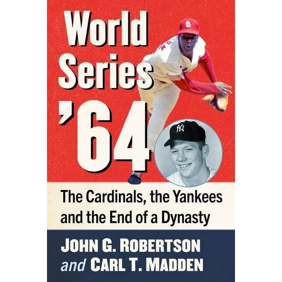 World Series '64: The Cardinals, the Yankees and the End of a Dynasty, (Paperback)