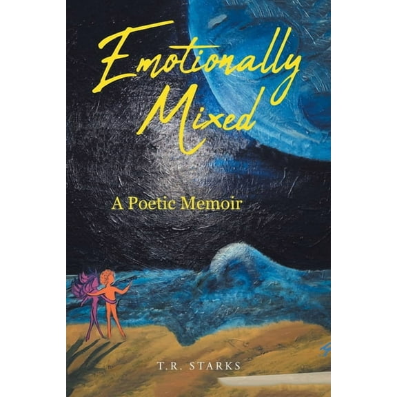 Emotionally Mixed: A Poetic Memoir, (Paperback)
