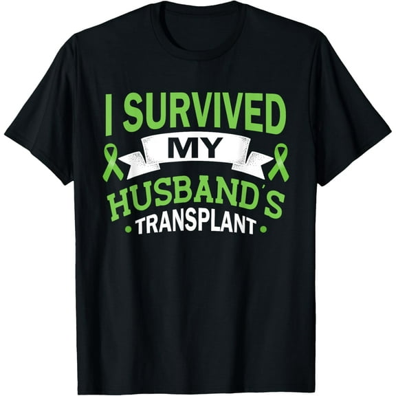 I Survived My Husband's Transplant Kidney Organ Recipient T-ShirtMen and women can wear, black T-shirts, gifts. Age: M,L，XL 2XL, 3XL, 212XL