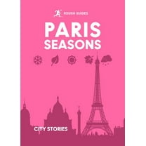 Rough Guides City Stories: Paris Seasons