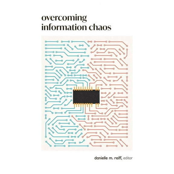 Overcoming Information Chaos: A Guide to Cultivating Peaceful Communities in the Digital Age, (Paperback)