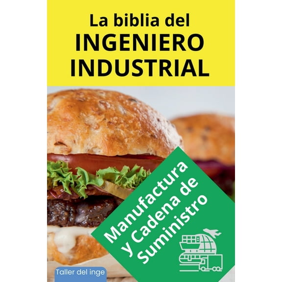 Las Biblias del Ingeniero Industrial La biblia del Ingeniero Industrial - Manufactura y Cadena de Suministro, Book 3, (Paperback)