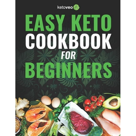 Easy Keto Cookbook for Beginners: 150 Quick & Easy, 5 Ingredient Keto Diet Recipes