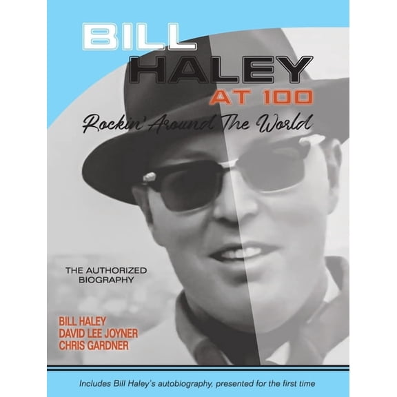 Bill Haley at 100: Rockin' Around the World- The Authorized Biography, (Hardcover)