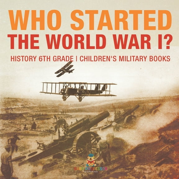 Who Started World War 1? History 6th Grade Children's Military Books, (Paperback)