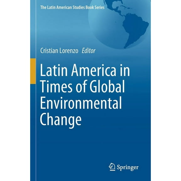 Latin American Studies Book Latin America in Times of Global Environmental Change, (Paperback)