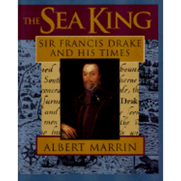 Pre-Owned The Sea King: Sir Francis Drake and His Times Hardcover Albert Marrin