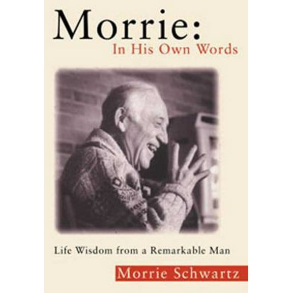 Pre-Owned Morrie: In His Own Words: Life Wisdom From a Remarkable Man (Paperback) 0802717179 9780802717177