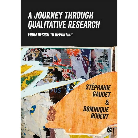 A Journey Through Qualitative Research: From Design to Reporting, (Paperback)