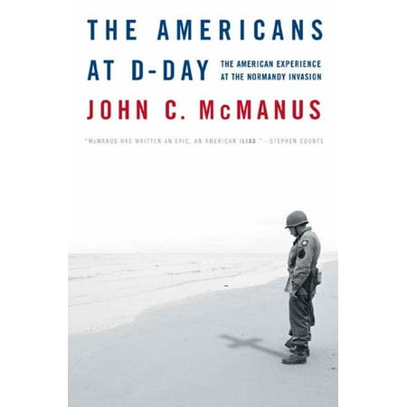 The Americans at D-Day : The American Experience at the Normandy