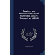 Gazetteer and Business Directory of Chittenden County, Vermont, for 1882-83 (Hardcover)