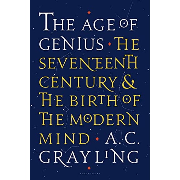 Pre-Owned The Age of Genius: The Seventeenth Century and the Birth of the Modern Mind (Hardcover) 1620403447 9781620403440
