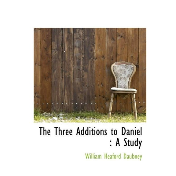 The Three Additions to Daniel : A Study (Hardcover)