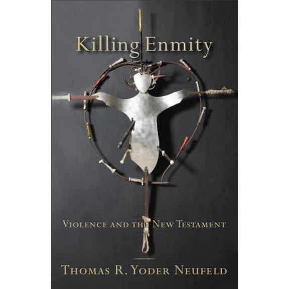 Pre-Owned Killing Enmity: Violence and the New Testament (Paperback) 0801039010 9780801039010