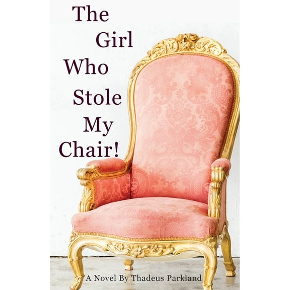 The Girl Who Stole My Chair, (Paperback)