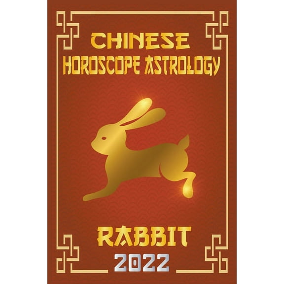 Chinese Zodiac Fortune Telling Rabbit Chinese Horoscope & Astrology 2022, Book 4, (Paperback)