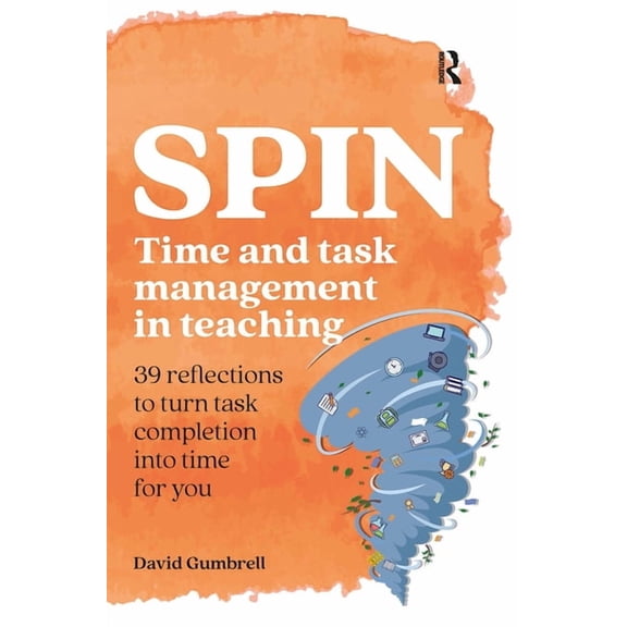 Practical Teaching Spin: Time and task management in teaching, (Paperback)
