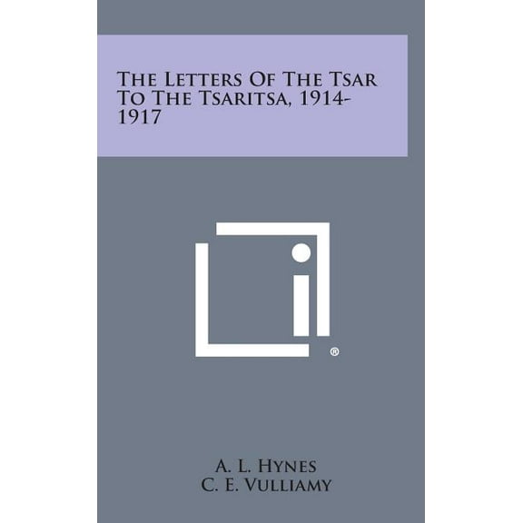 The Letters of the Tsar to the Tsaritsa, 1914-1917