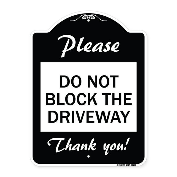 SignMission Designer Series Sign - Please Do Not Block the Driveway Thank You! | Black & White 18" x 24" Heavy-Gauge Aluminum Architectural Sign | Made in the USA