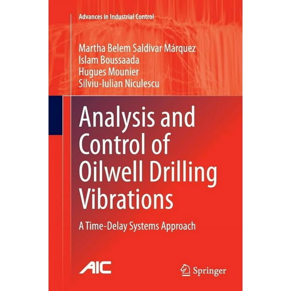 Advances in Industrial Control Analysis and Control of Oilwell Drilling Vibrations: A Time-Delay Systems Approach, (Paperback)