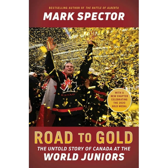 Road to Gold : The Untold Story of Canada at the World Juniors (Paperback)